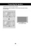 Page 10
9
Connecting the Speakers

Use the screws to secure the speakers on the rear side of the product as\
 shown
in the below figure.

* Applicable only for models that support the speakers When the speaker is installed.
 