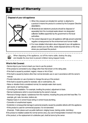 Page 3434
erms of WarrantyT
What Is Not Covered:
• Service trips to your home to teach you how to use the product. 
• If the product is connected to any voltage other than that shown on the rating plate.
• If the fault is caused by accident, neglect, misuse or Act of God.
• If the fault is caused by factors other than normal domestic use or use in accordance with the owner's
manual.
• Provide instruction on use of product or change the set-up of the product.
• If the fault is caused by pests for example,...