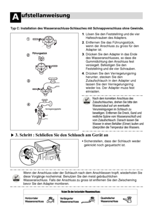 Page 4610
ufstellanweisungA
Verriegelungsplatte
1. Lösen Sie den Feststellring und die vier
Halteschrauben des Adapters.
2. Entfernen Sie das Führungsstück,
wenn der Anschluss zu gross für den
Adapter ist.
3. 
Drücken Sie den Adapter in das Ende
des Wasseranschlusses, so dass die
Gummidichtung den Anschluss fest
versiegelt. Befestigen Sie den
Feststellring und die vier Schrauben.
4. Drücken Sie den Verriegelungsring
herunter, stecken Sie den
Zulaufschlauch in den Adapter und
lassen Sie den Verriegelungsring...