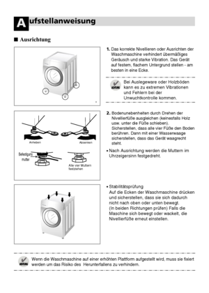 Page 4812
•Stabilitätsprüfung
Auf die Ecken der Waschmaschine drücken
und sicherstellen, dass sie sich dadurch
nicht nach oben oder unten bewegt. 
(In beiden Richtungen prüfen) Falls die
Maschine sich bewegt oder wackelt, die
Nivellierfüße erneut einstellen. 2.
Bodenunebenheiten durch Drehen der
Nivellierfüße ausgleichen (keinesfalls Holz
usw. unter die Füße schieben).
Sicherstellen, dass alle vier Füße den Boden
berühren. Dann mit einer Wasserwaage
sicherstellen, dass das Gerät waagrecht
steht.
1.Das korrekte...