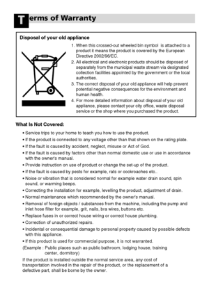 Page 5958
erms of Warranty
What Is Not Covered:
• Service trips to your home to teach you how to use the product. 
• If the product is connected to any voltage other than that shown on the rating plate.
• If the fault is caused by accident, neglect, misuse or Act of God.
• If the fault is caused by factors other than normal domestic use or use in accordance
with the owners manual.
• Provide instruction on use of product or change the set-up of the product.
• If the fault is caused by pests for example, rats or...