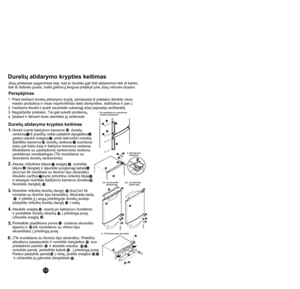 Page 59
1
4
32
32
1615
17
19
14
18
10
1213
31
32
56
798
10
Norint nuimti šaldytuvo kameros      durelių 
rankeną    iš pradžių reikia pašalinti dangtelius   , 
paskui atsukti sraigtus     prieš laikrodžio rodyklę. 
Šaldiklio kameros     durelių rankena     nuimama 
tokiu pat būdu kaip ir šaldymo kameros rankena. 
Modeliams su paslėptomis rankenomis rankenų 
perkėlimas nereikalingas (Tik modeliams su 
išorinėmis durelių rankenomis).
21
3
4
2.Atsukę viršutinės kilpos     sraigtą    , nuimkite 
kilpos     dangtelį...