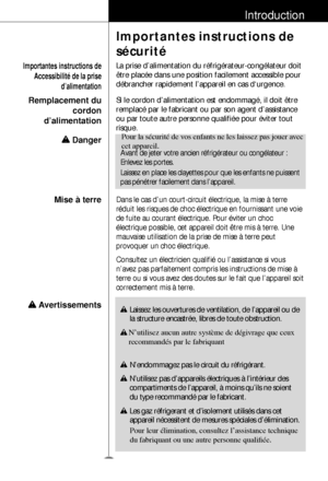 Page 2021
Introduction
w
wDanger
Importantes instructions de
sécurité

Avant de jeter votre ancien réfrigérateur ou congélateur :
Enlevez les portes.
Laissez en place les clayettes pour que les enfants ne puissent
pas pénétrer facilement dans l’appareil.
w wAvertissementsw Laissez les ouvertures de ventilation, de l’appareil ou de
la structure encastrée, libres de toute obstruction.
w 
w N’endommagez pas le circuit du réfrigérant.
w N’utilisez pas d’appareils électriques à l’intérieur d\
es
compartiments de...