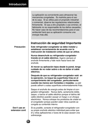 Page 3536
Introduccion
La aplicación es conveniente para almacenar las 
mercancías congeladas.  Es restricta para el uso 
de la casa.  Si se utiliza para el propósito industrial 
o comercial, observe las regulaciones relacionadas 
ﬁrmemente.  Si usa a otro propósito o uso erróneo, el 
fabricante no es responsable de los daños causados.  
No hacer caso de las recomendaciones para el uso 
ambiental hará que su aplicación consume una 
energía más alta.
Instrucción de seguridad Importante
PrecauciónEste...