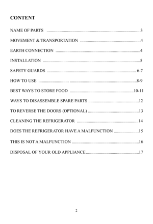 Page 22
CONTENT
NAME OF PAR TS   ...................................................................\
....................3
MOVEMENT  & TRANSPO RTA TION  ........................................................4
EAR TH CONNECTION  ....................................................... .......................4
INST ALLA TION  ..........................................................................................5
SAFETY  GUARDS  ..............................