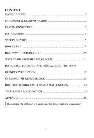 Page 3
1
CONTENT
NAME OF PARTS   .......................................................................................2
MOVEMENT & TRANSPORTATION  ........................................................3
EARTH CONNECTION  ..............................................................................3
INSTALLATION  ......................................................................................... 4
SAFETY GUARDS  ..................................................................................... 5...