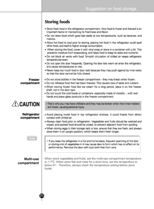 Page 2325
When store vegetables and fruits, set the multi-use compartment temperature 
to 1-7°C. When store fish and meat for a short time, set the temperat\
ure to 
below 0¥. Therefore, always check the temperature setting before store 
foods.Multi-use
compartment
Note
Suggestion on food storage
 