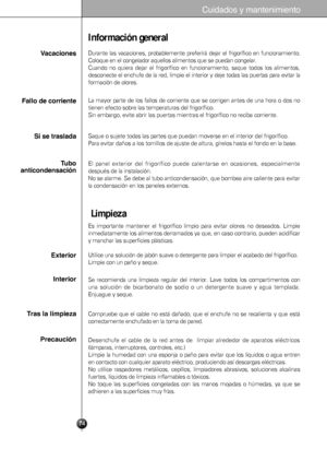 Page 7474
C\bidado\f y mantenimiento
Información generalLimpieza
Durante las vacaciones, probablemente preferirá dejar el frigorífi\
co en funcionamiento.
Coloque en el congelador aquellos alimentos que se puedan congelar. 
Cuando no quiera dejar el frigorífico en funcionamiento, saque todos \
los alimentos,
desconecte el enchufe de la red, limpie el interior y deje todas las pue\
rtas para evitar la
formación de olores. Vacacione\f
Fallo de corriente Si \fe tra\flada T\bbo
anticonden\fación
La mayor parte de...