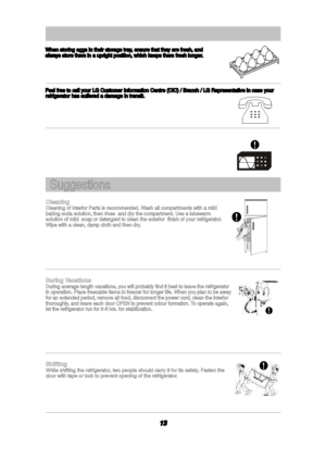 Page 1413When storing eggs in their storage tray, ensure that they are fresh, and When storing eggs in their storage tray, ensure that they are fresh, andalways store them in a upright position, which keeps them fresh longer. always store them in a upright position, which keeps them fresh longer.Feel free to call your LG Customer Information Centre (CIC) / Branch / LG Representative in case your Feel free to call your LG Customer Information Centre (CIC) / Branch / LG Representative in case yourrefrigerator has...