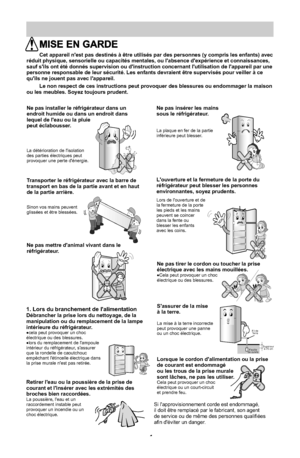 Page 194Ne pas installer le réfrigérateur dans un Ne pas insérer les mains 
endroit humide ou dans un endroit dans sous le réfrigérateur.
lequel de leau ou la pluie MISE EN GARDE
Cet appareil nest pas destinés à être utilisés par des personnes (y compris les enfants) avec 
réduit physique, sensorielle ou capacités mentales, ou labsence dexpérience et connaissances, 
N
N O
NON
NONSupérieur 
à 75 cmFil de 
TerreFeuille 
de cuivre1. Lors du branchement de lalimentation 
Débrancher la prise lors du nettoyage, de la...