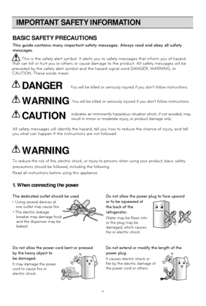 Page 3IMPORTANT SAFETY INFORMATION
3
This guide contains many important safety messages. Always read and obey\
 all safety
This is the safety alert symbol. It alerts you to safety messages that i\
nform you of hazard
that can kill or hurt you or others or cause damage to the product. All \
safety messages will be
All safety messages will identify the hazard, tell you how to reduce the\
 chance of injury, and tell 
you what can happen if the instructions are not followed.
The dedicated outlet should be used.
•...