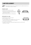 Page 18LAMP REPLACEMENT
FREEZER LAMP
Unplug the power cord from the outlet.
Remove the room lamp lid by loosening 1 screw and take down while pulling it forward with both  
hands as shown in figure.
Remove the lamp by turning it counterclockwise.
REFRIGERATOR LAMP



 
Not all appliance bulbs will fit your refrigerator. Be sure to replace t\
he bulb with one 
of the same size, shape and wattage.NOTE
 Unplug the power cord from the outlet.
 Remove refrigerator shelves.
     

To remove the lamp cover...