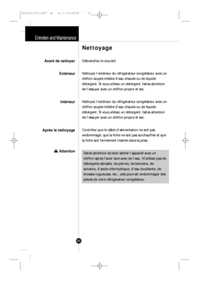 Page 2526
Entretien and Maintenance
Débranchez le courant.
Nettoyez l’extérieur du réfrigérateur-congélateur avec un
chiffon souple imbibé d’eau chaude ou de liquide
détergent. Si vous utilisez un détergent, faites attention
de l’essuyer avec un chiffon propre et sec.
Nettoyez l’extérieur du réfrigérateur-congélateur avec un
chiffon souple imbibé d’eau chaude ou de liquide
détergent. Si vous utilisez un détergent, faites attention
de l’essuyer avec un chiffon propre et sec.
Contrôlez que le câble d’alimentation...