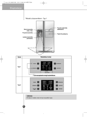 Page 16Eksploatacja
Opcja
T\fp-1
T\fp-2
*Model z dozownikiem - Typ 1 
11
 W \banym mo\belu mo˝e n\aie byç wszystkich opc\aji.
UWAGA
Fownloadedçfromç˚ridge–ManualIcomçManuals 