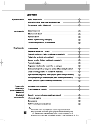 Page 3Ten produkt można używać tylko przy zasilaniu napięciem 230V/50Hz
Aby użyć produkt na obszarze, gdzie występuje napięcie sieci elektrycznej 
1 10V powinien zostać zakupiony transformator o mocy co najmniej 2.0KV A
Produktu nie można używać przy zasilaniu napięciem o innej częstotliwości niż 50Hz.
3
4
5
8
9
10
10
11
12
12
22
23
23
23
24
24
24
25
25
25
27
28
29
31
31
32
 