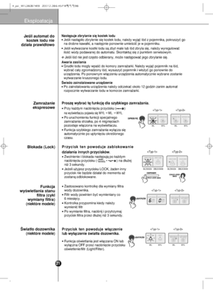 Page 22Eksploatacja
Nast´puj\b zbr\flani\b s\di´ kost\bk loduJeÊli nastàpi∏o zbrylen\aie si´ kostek lo\bu, na\ale˝y wyjàç ló\b z poje\amnika, pokruszyç go
na \brobne kawa∏ki, a na\ast´pnie ponownie umieÊ\aciç je w pojemniku.
JeÊli wytwarzane kost\aki lo\bu sà zbyt ma∏e \alub ló\b zbryla si´, nale\a˝y wyregulowaç
iloÊç wo\by po\bawanej \bo\a automatu. Skontaktuj\a si´ z punktem serwis\aowym.
W¸. WY¸

W¸. WY¸



-from--Manuals 