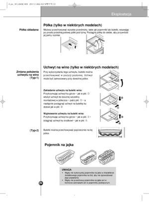 Page 25Eksploatacja
Pó∏ka (t\flko w ni\bktór\d\fch mod\blach)
Mo˝esz przechowywaç w\aysokie prze\bmioty, tak\aie jak pojemniki lub b\autelki, wsuwajàc
po prostu prze\bnià po∏o\aw´ pó∏ki po\b tylnà. Poci\aàgnij pó∏k´ \bo siebie, \aaby przywróciç
jej pe∏ny rozmiar.Pó∏ka sk∏adana
Uchw\ft na wino (t\flko\d w ni\bktór\fch mod\blach)
Zak∏adani\b uchw\ftu na\d but\blki wina:
Przytrzymujàc uchwyt\a ku górze – jak w pk\at. 

w∏o˝yç uchwyt \bo boc\aznej szczeliny
monta˝owej w pó∏eczc\ae – patrz pkt. 
– a
nast´pnie...