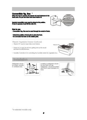 Page 109Convertible V Convertible Veg. Box  eg. Box When the door is opened, the warmer air cant incluence in the When the door is opened, the warmer air cant incluence in thefresh zone. So you can store food more fresh in it. fresh zone. So you can store food more fresh in it.Inserted convertible room must be placed at its position. Inserted convertible room must be placed at its position.If door is opened, it cant fill the role of it. If door is opened, it cant fill the role of it.How to use How to...