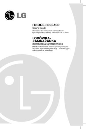 Page 1FRIDGE-FREEZER
Users Guide
Please read this Users Guide carefully before 
operating and keep it handy for reference at all times.
LOD”WKA-
ZAMRAØARKA
INSTRUKCJA UØYTKOWNIKA
Przed uruchomieniem zestawu prosimy dok≥adnie
zapoznaÊ siÍ z niniejsz± instrukcj±. i zachowaÊ j± do
wykorzystania w przysz≥o∂ci.
 