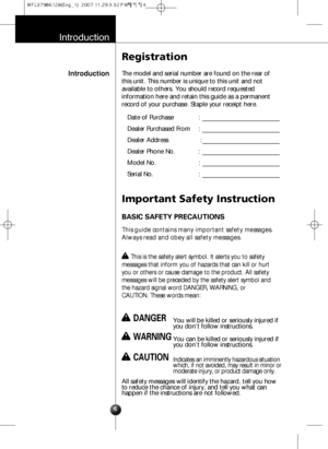 Page 3Introduction
Introduction
Registration
The model and serial number are found on the rear of
this unit. This number is unique to this unit and not
available to others. You should record requested
information here and retain this guide as a permanent
record of your purchase. Staple your receipt here.
Date of Purchase  :
Dealer Purchased From  :
Dealer Address :
Dealer Phone No.  :
Model No.  :
Serial No.  :
Important Safety Instruction
4
BASIC SAFETY PRECAUTIONS
This guide contains many important safety...