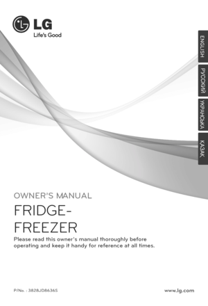 Page 1OWNER’S MANUAL
FRIDGE-
FREEZER
Please read this owner’s manual thoroughly before
operating and keep it handy for reference at all times.
P/No. : 3828JD8636Swww.lg.com
ENGLISH
Pìëëäàâ
ìäêÄçëúäÄ
“ÀÇÀ“
 