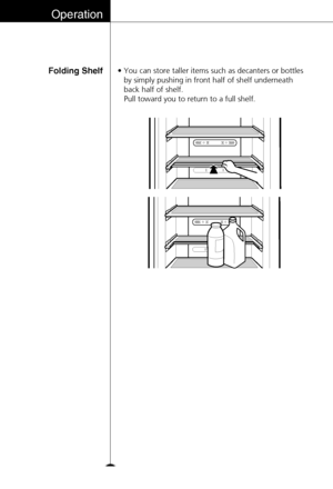 Page 2424
Operation
•You can store taller items such as decanters or bottles
by simply pushing in front half of shelf underneath
back half of shelf.
Pull toward you to return to a full shelf.Folding Shelf
 