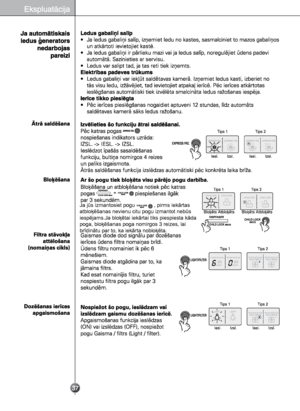 Page 10
Ja jūs izmantosiet pogu             , pirms iekārtas 
atbloķēšanas nevienu citu pogu izmantot nebūs 
iespējams.Ja bloķētai iekārtai tiks piespiesta kāda 
poga, bloķēšanas poga nomirgos 3 reizes, lai 
brīdinātu par to, ka iekārta nobloķēta. 
 