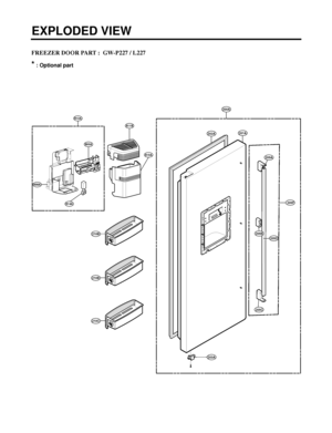 Page 120FREEZER DOOR PART :  GW-P227 / L227
*: Optional part
EXPLODED VIEW
- 120 -
210C
210B
210B
202A
200A
201A
203A
611B
600A
606A
612A
614A
610A
205F
205A
205C
205B205D
 