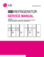 Page 1CAUTION
PLEASE READ CAREFULLY THE SAFETY PRECAUTIONS OF THIS BOOK 
BEFORE CHECKING OR OPERATING THE REFRIGERATOR.
        REFRIGERATOR
SERVICE MANUAL
Ref No : 
GW-L227Ref No : 
GW-C227Ref No : 
GW-B227 Ref No : 
GW-P227
http://biz.lgservice.com
 