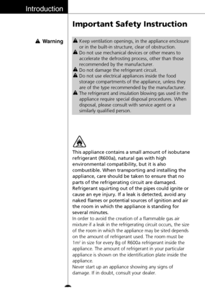 Page 16WarningKeep ventilation openings, in the appliance enclosure
or in the built-in structure, clear of obstruction.
Do not use mechanical devices or other means to
accelerate the defrosting process, other than those
recommended by the manufacturer.
Do not damage the refrigerant circuit.
Do not use electrical appliances inside the food
storage compartments of the appliance, unless they
are of the type recommended by the manufacturer.
The refrigerant and insulation blowing gas used in the
appliance require...