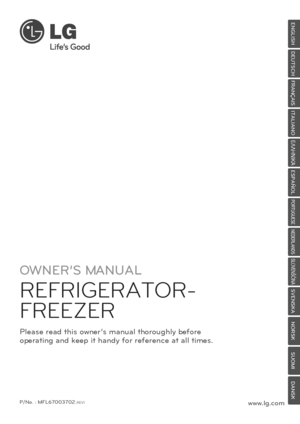 Page 1OWNER’S MANUAL
REFRIGERATOR-
FREEZER
Please read this owner’s manual thoroughly before
operating and keep it handy for reference at all times.
P/No. : MFL64999702www.lg.com
ENGLISH
DEUTSCH
FRANÇAIS
ITALIANO
∂§§∏¡π∫Õ
ESPAÑOL
PORTUGUESE
NEDERLANDS
SLOVEN©»INA
SVENSKA
NORSK
SUOMI
DANSK
 