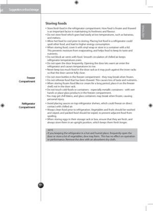 Page 3331
Suggestion on food storage
Storing \boods
▪ Store fresh food in the refrigerator compartment. How food is frozen and thawed is an important factor in maintaining its freshness and flavour.▪ Do not store food which goes bad \geasily at low temperatures, such as bananas, and melons.▪ Allow hot food to cool prior to storing. Placing hot food in a refrigerator could spoil other food, and lead to higher energy consumption.▪ When storing food, cover it with vinyl wrap or store in a container with a lid....