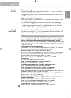 Page 2323
Operation
The other 
\b\fnctions
How ice/cold 
water is s\fpplied
Door open warning 
Diagnosis (failure detection) function ▪ A warning bleep will sou\gnd 3 times every 30 seconds if the main o\gr minibar door is \gleft open or ajar for more than a minute.▪ Please contact your local service centre if the warning continues to sound when the door is closed\g.
▪ The Diagnosis function automatically detects the problem when a failu\gre is found whilst using of refrigerator.▪ If a fault occurs, and none of...