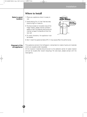 Page 61. Place your appliance where it is easy to
use.
2. Avoid placing the unit near heat sources,
direct sunlight or moisture.
3. To ensure proper air circulation around the
fridge -freezer, please maintain sufficient
space on both the sides as well as top and
maintain at least 2 inches (5 cm) from the
rear wall.
4. To avoid vibrations, the appliance must
be leveled.
5. Dont install the appliance below 5°C. It may cause affect the performance. 
36
Installation
Select a good
location
Where to Install
Disposal...