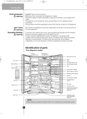 Page 55
Introduction
DANGER: Risk of child entrapment.
Before you throw  away your old refrigerator or freezer :
Take off the doors but leave the shelves in place so that children may not easily climb
inside.
The appliance is not intended for use by young children or infirm persons without
supervision.
Young children should be supervised to ensure that they do not play with the appliance.
Don’t store or use gasoline or other flammable vapor and liquids in the vicinity of this or
any other appliance.
In the...