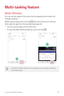 Page 15Custom-designed Features14
Multi-tasking feature
Multi-Window
You can use two apps at the same time by separating the screen into 
multiple windows.
While using an app, touch and hold 
 from the Home touch buttons, 
then select an app from the recently-used apps list.
•	 You can use two apps at the same time.
•	 To stop the Multi-Window feature, touch and hold 
.
•	 The Multi-Window feature is not supported by some apps, including 
downloaded apps. 