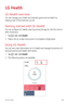 Page 95Useful Apps94
LG Health
LG Health overview
You can manage your health and maintain good exercise habits by 
keeping track of the exercises you do.
Getting started with LG Health
You can configure LG Health when launching the app for the first time or 
after resetting it.
1 Tap   LG   LG Health.
2 Follow the on-screen instructions to complete configuration.
Using LG Health
You can view main information on LG Health and manage the amount of 
physical exercise and health information.
1 Ta p    LG   LG...