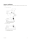 Page 21Get Started 12 
Remove the Battery 
Follow these instructions to remove your phone‘s battery. Always power the phone off before removing 
the battery. 
1. Remove the back cover. 
 
 
 Lift gently in the direction shown. 
2. Remove the battery. 
 
 
 Lift upward gently as shown.  