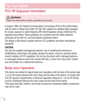 Page 88
For Your Safety
FCC RF Exposure Information
 WARNING
Read this information before operating the phone.
In August 1996, the Federal Communications Commission (FCC) of the United States, 
with its action in Report and Order FCC 96-326, adopted an updated safety standard 
for human exposure to radio frequency (RF) electromagnetic energy emitted by FCC 
regulated transmitters. Those guidelines are consistent with the safety standard 
previously set by both U.S. and international standards bodies.
The...