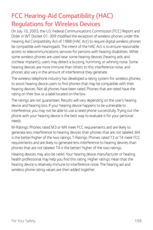 Page 160For Your Safety159
FCC Hearing-Aid Compatibility (HAC) 
Regulations for Wireless Devices
On July 10, 2003, the U.S. Federal Communications Commission (FCC) Report and 
Order in WT Docket 01-309 modified the exception of wireless phones under the 
Hearing Aid Compatibility Act of 1988 (HAC Act) to require digital wireless phones 
be compatible with hearingaids. The intent of the HAC Act is to ensure reasonable 
access to telecommunications services for persons with hearing disabilities. While 
some...