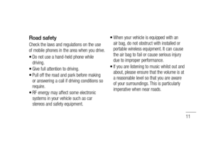 Page 1311
Road safety
Check the laws and regulations on the use 
of mobile phones in the area when you drive.
Do not use a hand-held phone while 
driving.
Give full attention to driving.
Pull off the road and park before making 
or answering a call if driving conditions so 
require.
RF energy may affect some electronic 
systems in your vehicle such as car 
stereos and safety equipment.
•
•
•
•
When your vehicle is equipped with an 
air bag, do not obstruct with installed or 
portable wireless equipment. It can...