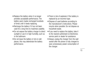 Page 1715
Replace the battery when it no longer 
provides acceptable performance. The 
battery pack maybe recharged hundreds 
of times until it needs replacing.
Recharge the battery if it has not been 
used for a long time to maximise usability.
Do not expose the battery charger to direct 
sunlight or use it in high humidity, such as 
in the bathroom.
Do not leave the battery in hot or cold 
places, this may deteriorate the battery 
performance.•
•
•
•There is risk of explosion if the battery is 
replaced by an...