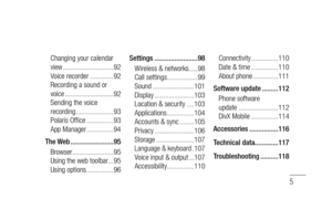 Page 75
Changing your calendar 
view ............................92
Voice recorder .............92
Recording a sound or 
voice ...........................92
Sending the voice 
recording .....................93
Polaris Ofﬁ ce ...............93
App Manager ...............94
The Web ........................95
Browser .......................95
Using the web toolbar ...95
Using options ...............96Settings ........................98
Wireless & networks.....98
Call settings .................99
Sound...