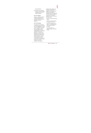 Page 103101101
harmful interference.
(2) This device must accept any
interference received, including
interference that may cause
undesired operation.
Part 15.21 statement
Changes or modifications that are
not expressly approved by the
manufacturer could void the user’s
authority to operate the
equipment.
Part 15.105 statement
This equipment has been tested
and found to comply with the limits
for a class B digital device, pursuant
to Part 15 of the FCC rules. These
limits are designed to provide
reasonable...