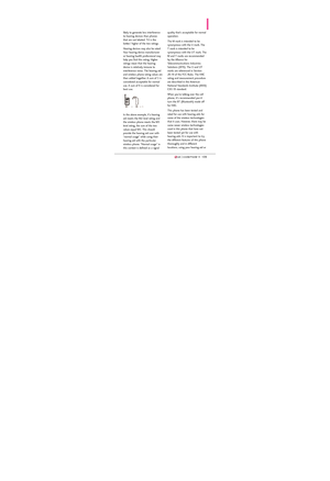 Page 111109109
likely to generate less interference
to hearing devices than phones
that are not labeled. T4 is the
better/ higher of the two ratings.
Hearing devices may also be rated.
Your hearing device manufacturer
or hearing health professional may
help you find this rating. Higher
ratings mean that the hearing
device is relatively immune to
interference noise. The hearing aid
and wireless phone rating values are
then added together. A sum of 5 is
considered acceptable for normal
use. A sum of 6 is...