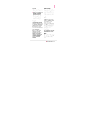 Page 115113113
turned ON;
Should not carry the phone in a
breast pocket;
Should use the ear opposite the
pacemaker to minimize the
potential for interference;
Should turn the phone OFF
immediately if there is any
reason to suspect that
interference is taking place.
Hearing Aids
Some digital wireless phones may
interfere with some hearing aids. In
the event of such interference, you
may want to consult your service
provider (or call the customer
service line to discuss alternatives). 
Other Medical Devices
If...