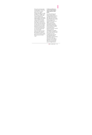 Page 127125125
FDA and the other federal health
and safety agencies. The FCC limit
for RF exposure from wireless
phones is set at a Specific
Absorption Rate (SAR) of 1.6 watts
per kilogram (1.6 W/kg). The FCC
limit is consistent with the safety
standards developed by the
Institute of Electrical and Electronic
Engineering (IEEE) and the National
Council on Radiation Protection
and Measurement. The exposure
limit takes into consideration the
body’s ability to remove heat from
the tissues that absorb energy from...