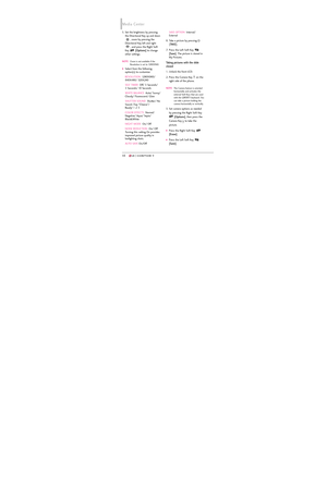 Page 5856
5.Set the brightness by pressing
the Directional Key up and down
, zoom by pressing the
Directional Key left and right 
, and press the Right Soft
Key 
[Options]to change
other settings.
NOTEZoom is not available if the
Resolution is set to 1280X960.
Select from the following
option(s) to customize:
RESOLUTION1280X960/
640 X 48 0 /  320 X 240
SELF TIMEROff/ 3 Seconds/ 
5 Seconds/ 10 Seconds
WHITE BALANCE Auto/ Sunny/
Cloudy/ Fluorescent/ Glow
SHUTTER SOUNDShutter/ No
Sound /Say “Cheese”/ 
Ready! 1 2...