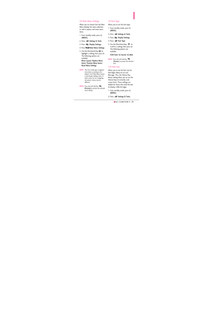 Page 817979
7.8 Main Menu Settings
Allows you to choose how the Main
Menu displays for menu selection,
as well as replace and move menu
items.
1. From standby mode, press 
[
MENU]. 
2. Press 
Settings & Tools.
3. Press 
Display Settings. 
4. Press 
Main Menu Settings.
5. Use the Directional Key to
highlight a setting, then press  .
The following options are
available: 
Menu Layout/ Replace Menu
Items/ Position Menu Items/
Reset Menu Settings
NOTEThis User Guide gives navigation
instructions according to the...