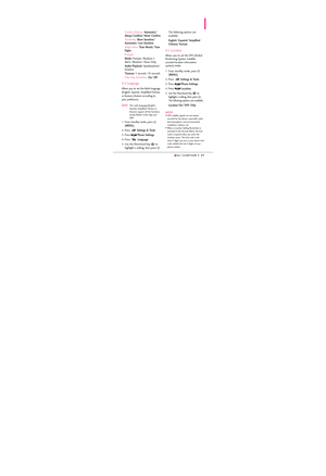 Page 858383
Confirm ChoicesAutomatic/
Always Confirm/ Never Confirm
SensitivityMore Sensitive/
Automatic/ Less Sensitive
Adapt VoiceTrain Words/ Train
Digits
Prompts
Mode:Prompts /Readout +
Alerts /Readout /Tones Only
Audio Playback:Speakerphone/
Earpiece 
Timeout:5 seconds /10 seconds
Clear Key ActivationOn/ Off
8.4 Language
Allows you to set the Multi-language
(English, Spanish, Simplified Chinese
or Korean.) feature according to
your preference. 
NOTEThe multi-languages(English,
Spanish, Simplified Chinese...